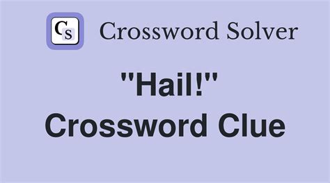 fine hail crossword clue